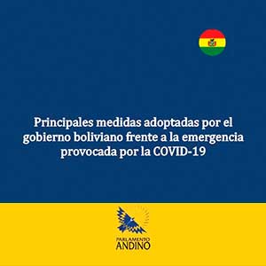 Principales medidas adoptadas por el gobierno boliviano frente a la emergencia provocada por la COVID-19