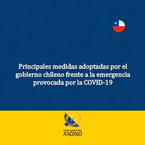 Principales medidas adoptadas por el gobierno chileno frente a la emergencia provocada por la COVID-19